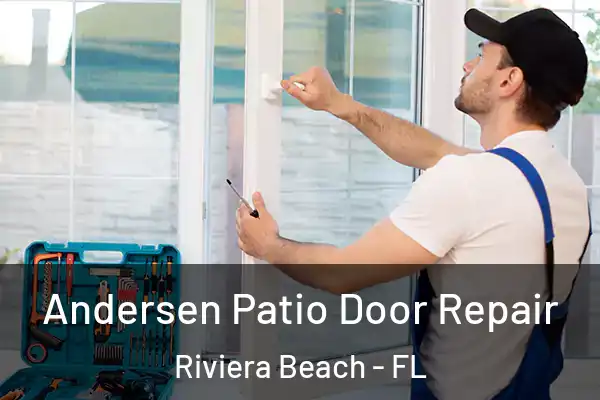 Andersen Patio Door Repair Riviera Beach - FL