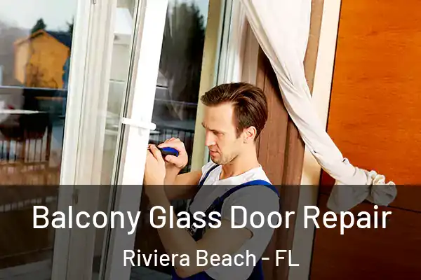 Balcony Glass Door Repair Riviera Beach - FL