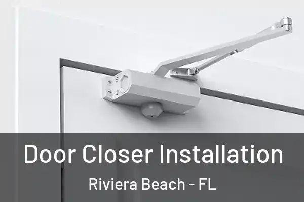 Door Closer Installation Riviera Beach - FL