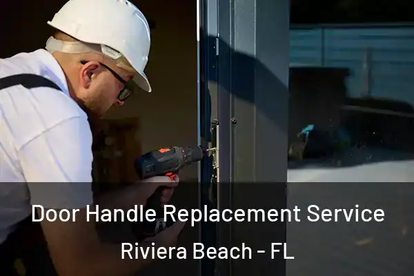 Door Handle Replacement Service Riviera Beach - FL