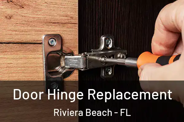 Door Hinge Replacement Riviera Beach - FL