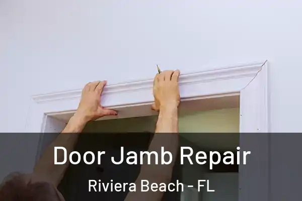 Door Jamb Repair Riviera Beach - FL