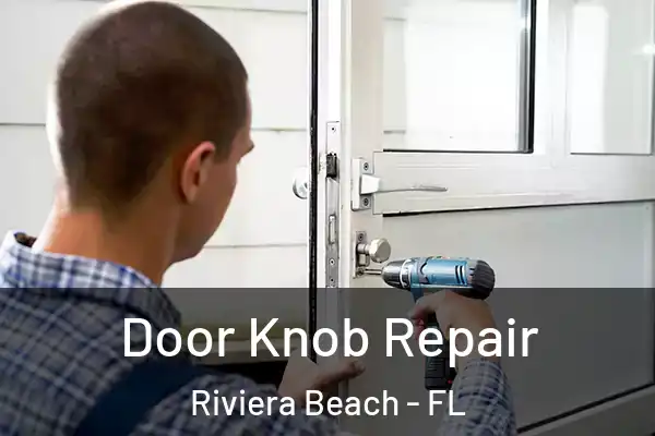 Door Knob Repair Riviera Beach - FL