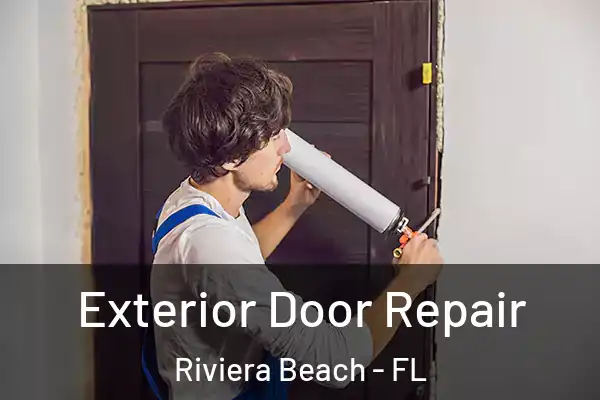 Exterior Door Repair Riviera Beach - FL