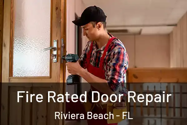 Fire Rated Door Repair Riviera Beach - FL