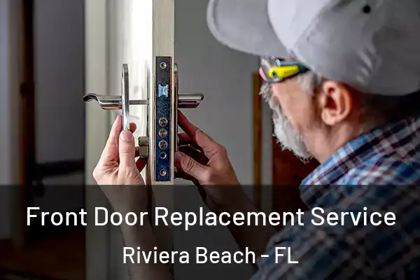 Front Door Replacement Service Riviera Beach - FL