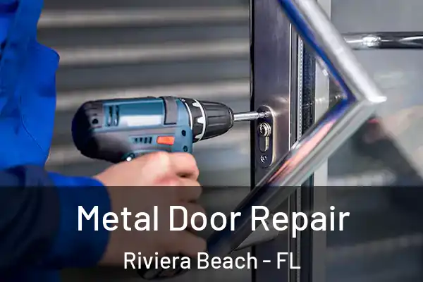 Metal Door Repair Riviera Beach - FL
