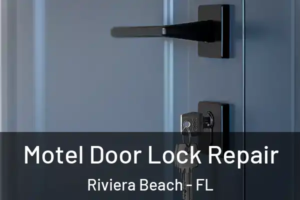 Motel Door Lock Repair Riviera Beach - FL