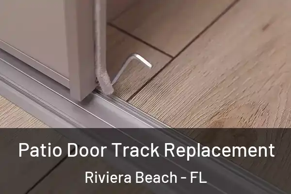 Patio Door Track Replacement Riviera Beach - FL