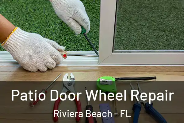 Patio Door Wheel Repair Riviera Beach - FL