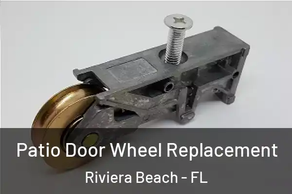 Patio Door Wheel Replacement Riviera Beach - FL