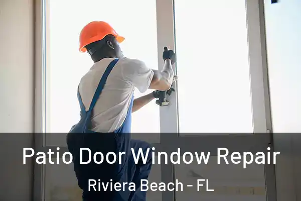 Patio Door Window Repair Riviera Beach - FL