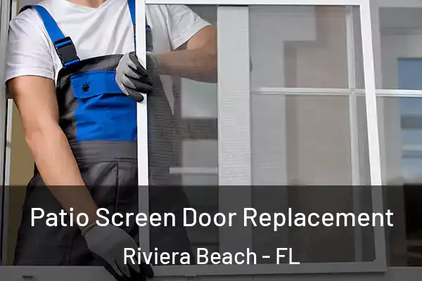 Patio Screen Door Replacement Riviera Beach - FL