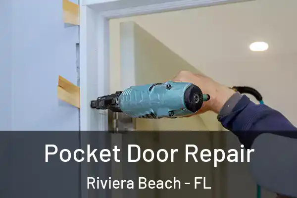 Pocket Door Repair Riviera Beach - FL