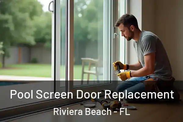 Pool Screen Door Replacement Riviera Beach - FL