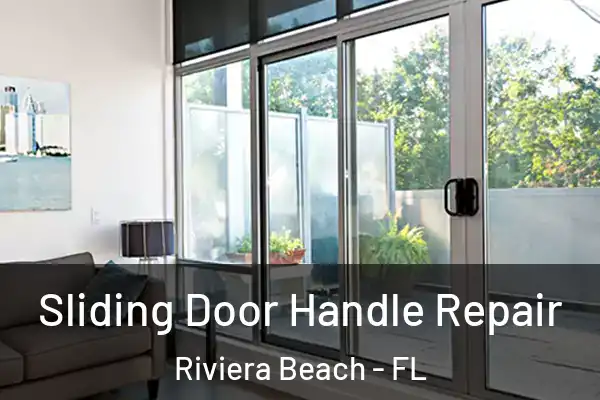 Sliding Door Handle Repair Riviera Beach - FL