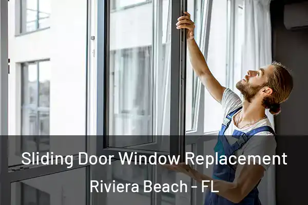 Sliding Door Window Replacement Riviera Beach - FL
