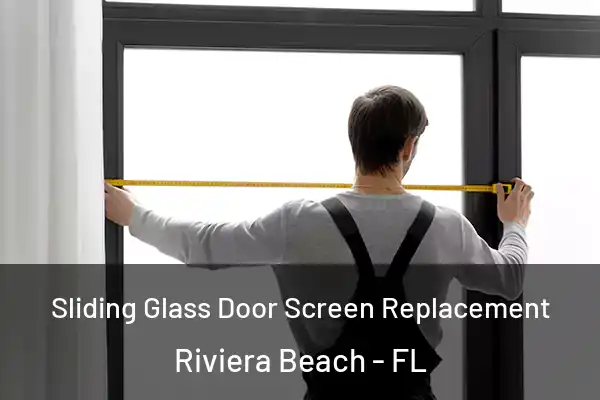 Sliding Glass Door Screen Replacement Riviera Beach - FL