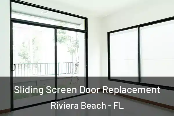 Sliding Screen Door Replacement Riviera Beach - FL