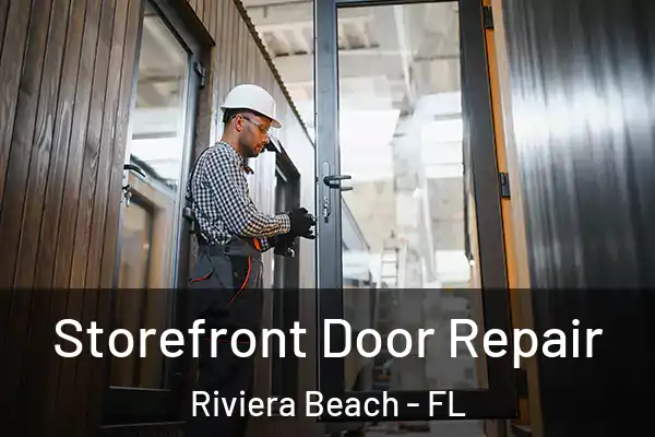 Storefront Door Repair Riviera Beach - FL