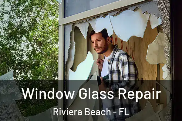 Window Glass Repair Riviera Beach - FL